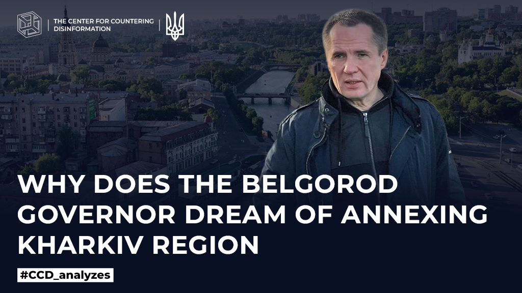 Why does the Belgorod governor dream of annexing Kharkiv region